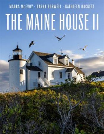 The Maine House II by Maura McEvoy & Basha Burwell & Kathleen Hackett