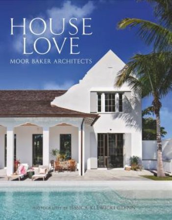 House Love by Chris Baker & Peter Moor & Jessica Klewicki Glynn