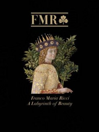 FMR Franco Maria Ricci by Antony Shugaar & Laura Casalis