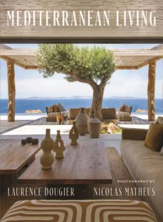 Mediterranean Living by Laurence Dougier & Nicolas Mathéus