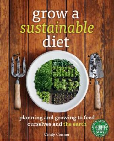 Grow a Sustainable Diet by Cindy Conner