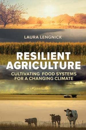 Resilient Agriculture by Laura Lengnick