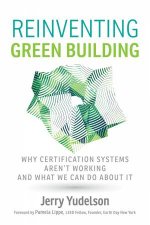 Reinventing Green Building Why Certification Systems Arent Working And What We Can Do About It