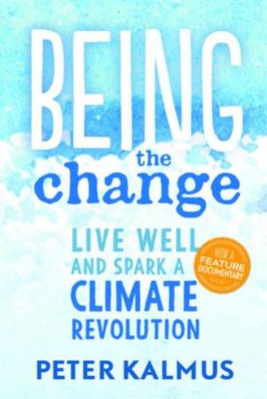 Being The Change by Peter Kalmus