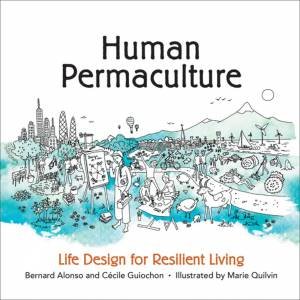 Human Permaculture by Bernard Alonso & Cecile Guiochon & Scott Irving & Marie Quilvan