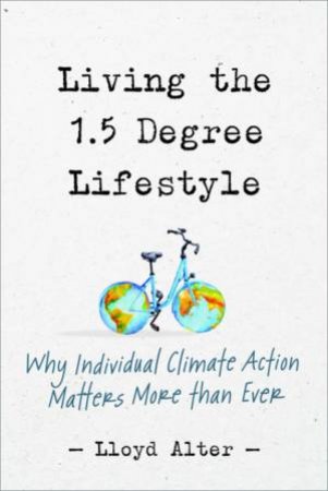 Living The 1.5 Degree Lifestyle by Lloyd Alter