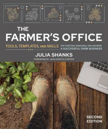 The Farmer's Office, Second Edition by Julia Shanks & Jean-Martin Fortier