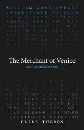 The Merchant Of Venice by William Shakespeare & Elise Thoron
