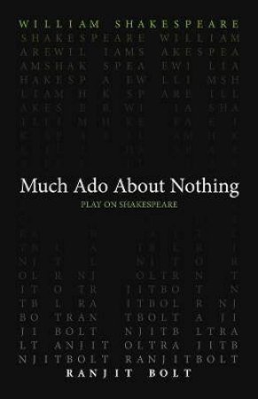 Much Ado About Nothing by William Shakespeare & Ranjit Bolt