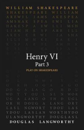 Henry VI, Part 3 by William Shakespeare & Douglas Langworthy