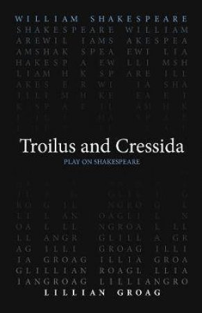 Troilus And Cressida by William Shakespeare & Lillian Groag