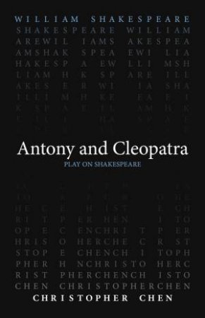 Antony and Cleopatra by William Shakespeare & Christopher Chen