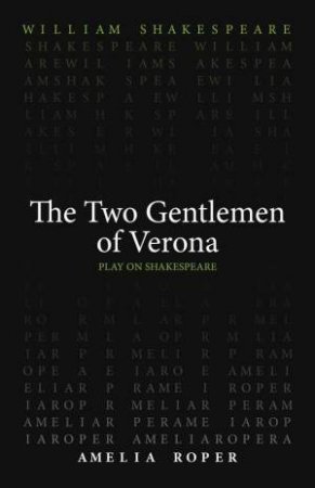 The Two Gentlemen of Verona by William Shakespeare & Amelia Roper
