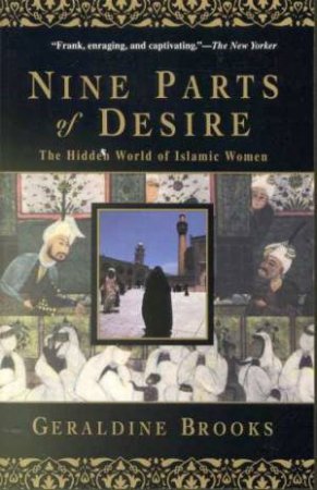 Nine Parts Desire: The Hidden World of Islamic Women by Geraldine Brooks
