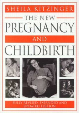 The New Pregnancy And Childbirth by Sheila Kitzinger