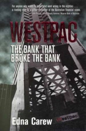 Westpac: The Bank that Broke the Bank by Edna Carew