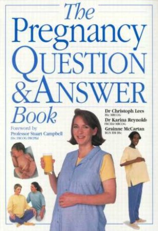 The Pregnancy Questions & Answers Book by Christopher Lees & Karina Reynolds & Grainne