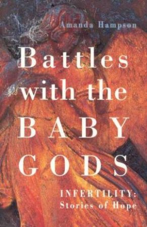 Battles With The Baby Gods by Amanda Hampson