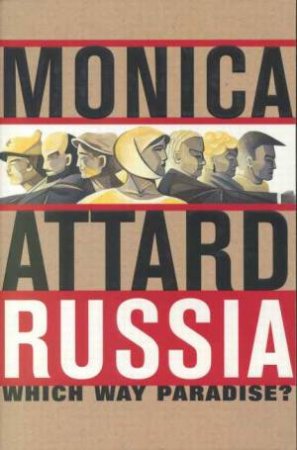 Russia: Which Way Paradise by Monica Attard