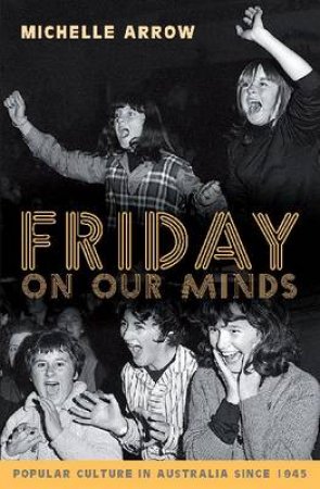 Friday on Our Minds by Michelle Arrow