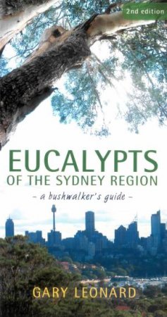 Eucalypts Of The Sydney Region by Gary Leonard