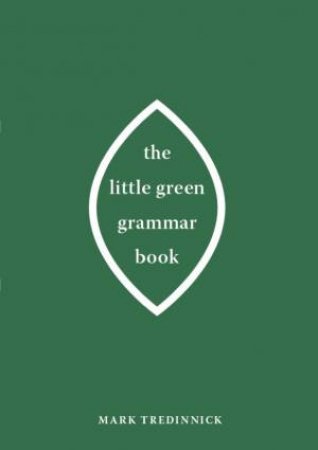 The Little Green Grammar Book by Mark Tredinnick