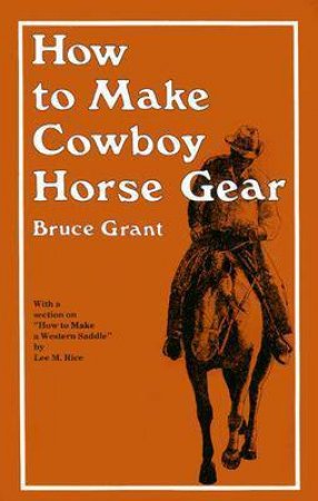 How to Make Cowboy Horse Gear by GRANT BRUCE