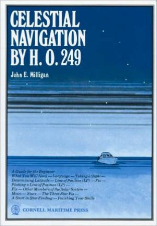 Celestial Navigation by H.O.249 by MILLIGAN JOHN E.