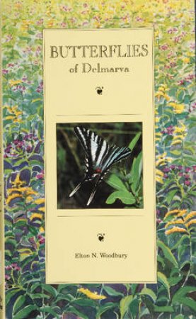 Butterflies of Delmarva by WOODBURY ELTON N.