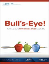 BullsEye The Ultimate HowTo Marketing and Sales Guide for CPAs