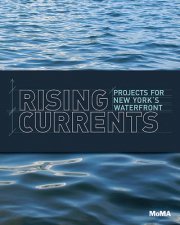 Rising Currents Projects for the New Waterfront