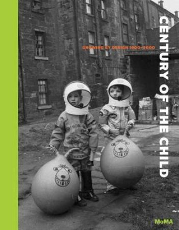 Century of the Child by Juliet Kinchin