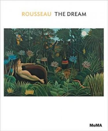 Henri Rousseau: The Dream by Ann Temkin