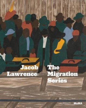 Jacob Lawrence The Migration Series by Leah Dickerman
