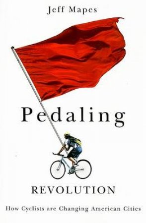 Pedaling Revolution by Jeff Mapes