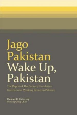 Jago Pakistan: Wake Up, Pakistan by Thomas R. Pickering