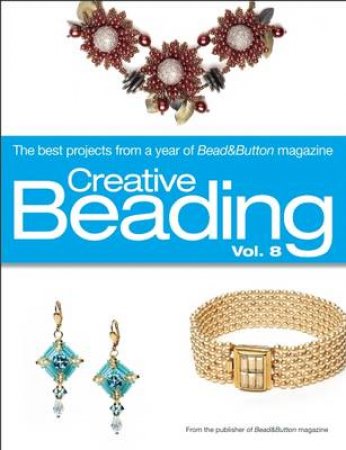 Creative Beading, Volume 8 by Bead&Button Magazine