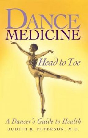 Dance Medicine - Head to Toe by Judith R. Peterson & Kathleen Rowland