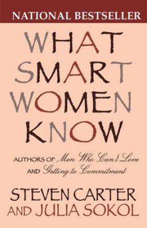 What Smart Women Know by Steven Carter & Julia Sokol