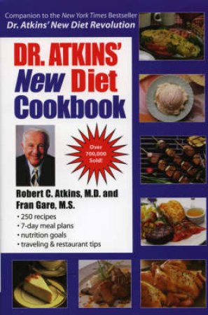 Dr. Atkins' New Diet Cookbook by Robert C. Atkins & Fran Gare