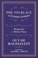 The Necklace and Other Stories Maupassant for Modern Times