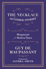 The Necklace and Other Stories Maupassant for Modern Times