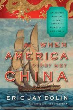 When America First Met China an Exotic History of Tea Drugs and Money in the Age of Sail