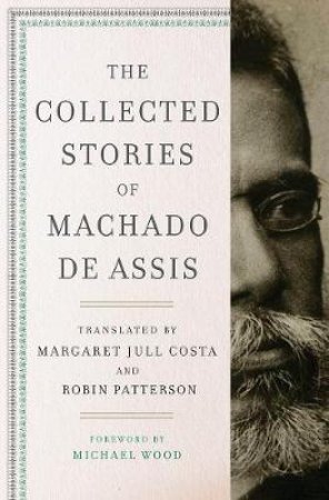 The Collected Stories Of Machado De Assis by Machado de Assis