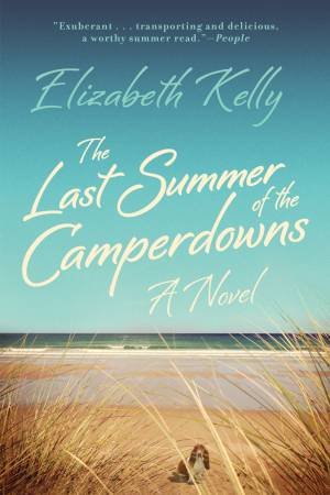 The Last Summer of the Camperdowns: a Novel by Elizabeth Kelly