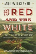 The Red and the White A Family Saga of the American West