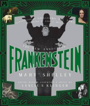 The New Annotated Frankenstein by Mary Shelley, Leslie S. Klinger, Guillermo del Toro & Anne K. Mellor