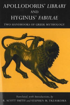 Apollodorus' Library and Hyginus' Fabulae by Apollodorus & Hyginus