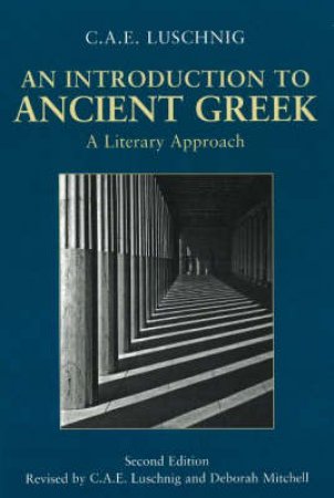 An Introduction to Ancient Greek by C.A.E. Luschnig
