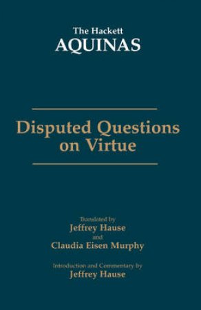 Disputed Questions on Virtue by Thomas Aquinas